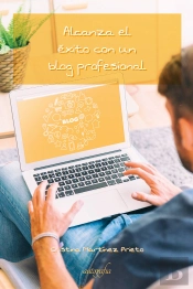 Alcanza El Éxito Con Un Blog Profesional