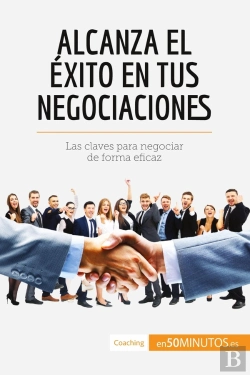 Bertrand.pt - Alcanza El Éxito En Tus Negociaciones : Las Claves Para Negociar De Forma Eficaz