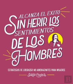 Bertrand.pt - Alcanza El Éxito Sin Herir Los Sentimientos De Los Hombres