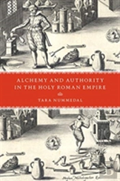 Alchemy And Authority In The Holy Roman Empire