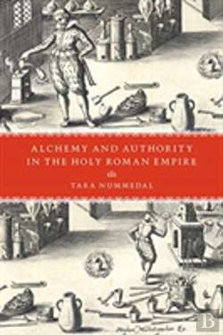 Bertrand.pt - Alchemy And Authority In The Holy Roman Empire