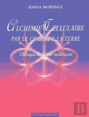 Alchimie Cellulaire Par Le Corps De La Terre