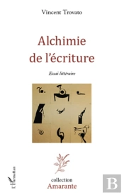 Alchimie De L'Écriture ; Essai Littéraire