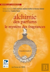 Alchimie Des Parfums ; Le Mystère Des Fragrances