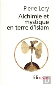 Alchimie Et Mystique En Terre D'Islam