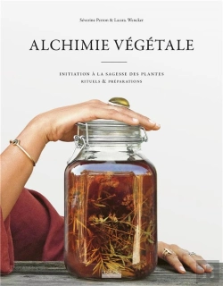 Bertrand.pt - Alchimie Végétale : Initiation À La Sagesse Des Plantes - Rituels Et Préparations