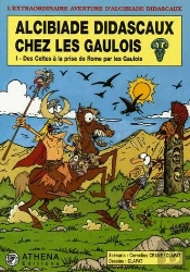 Alcibiade Didascaux Chez Les Gaulois T.1 ; Des Celtes À La Prise De Rome Par Les Gaulois