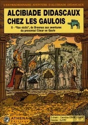 Alcibiade Didascaux Chez Les Gaulois T.2 ; 'Vae Victis', De Brennus Aux Aventures Du Proconsul César En Gaule