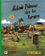 Alcibiade Didascaux Chez Les Romains T.1 ; Légende, Royauté, République