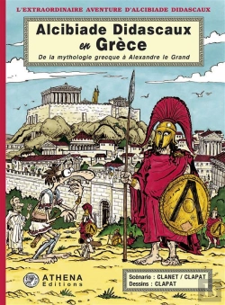 Bertrand.pt - Alcibiade Didascaux En Grèce ; De La Mythologie À Alexandre Le Grand
