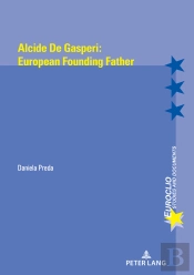 Alcide De Gasperi:European Founding Father