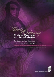 Alcide D'Orbigny ; Entre Europe Et Amerique