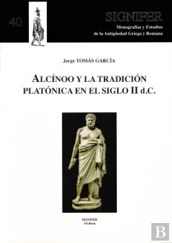 Bertrand.pt - Alcinoo Y La Tradicion Platonica En El Siglo Ii D.C.