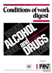 Alcohol And Drugs. Programmes Of Assistance For Workers (Conditions Of Work Digest 1/87)
