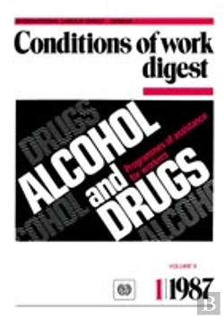 Bertrand.pt - Alcohol And Drugs. Programmes Of Assistance For Workers (Conditions Of Work Digest 1/87)