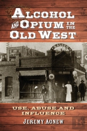 Alcohol And Opium In The Old West