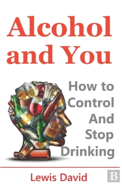 Bertrand.pt - Alcohol And You - 21 Ways To Control And Stop Drinking