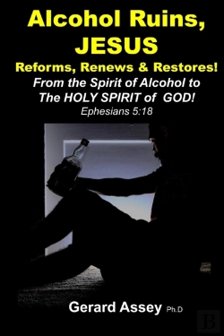 Bertrand.pt - Alcohol Ruins, Jesus  Reforms, Renews & Restores!