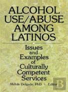 Alcohol Use/Abuse Among Latinos