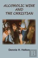 Alcoholic Wine And The Christian