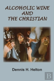 Alcoholic Wine And The Christian