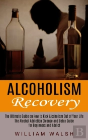 Alcoholism Recovery: The Ultimate Guide