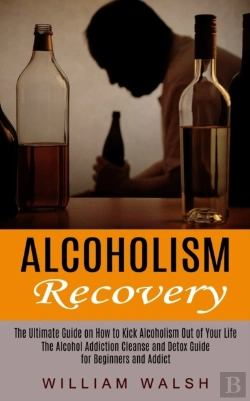 Bertrand.pt - Alcoholism Recovery: The Ultimate Guide