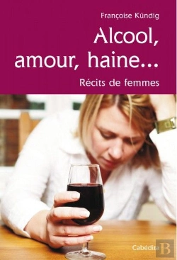 Bertrand.pt - Alcool, Amour, Haine... Récits De Femmes