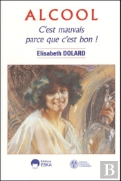 Alcool C'Est Mauvais Parce Que C'Est Bon !