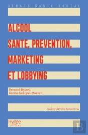 Alcool : Santé, Prévention, Marketing Et Lobbying