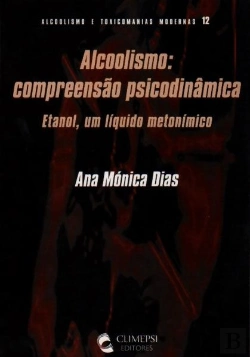 Bertrand.pt - Alcoolismo: Compreensão Psicodinâmica