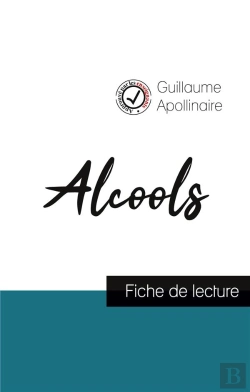 Bertrand.pt - Alcools De Guillaume Apollinaire (Fiche De Lecture Et Analyse Complete De L'Oeuvre)