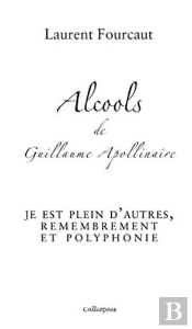 Alcools De Guillaume Apollinaire - Je Est Plein D'Autres, Remembrement Et Polyphonie