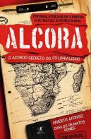 Alcora - O Acordo Secreto do Colonialismo
