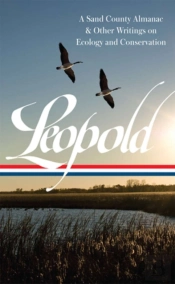 Aldo Leopold: A Sand County Almanac & Other Writings On Conservation And Ecology  (Loa #238)