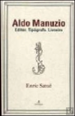 Bertrand.pt - Aldo Manuzio: Editor, Tipógrafo, Livreiro
