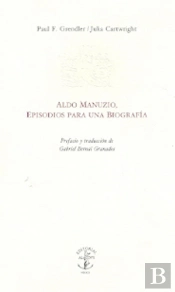 Aldo Manuzio, Episodios Para Una Biografia 