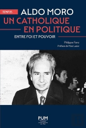 Aldo Moro, Un Catholique En Politique : Entre Foi Et Pouvoir