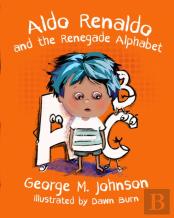 Aldo Renaldo And The Renegade Alphabet