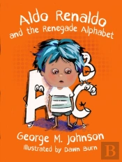 Aldo Renaldo And The Renegade Alphabet