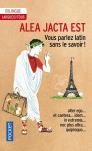 Alea Jacta Est ; Vous Parlez Latin Sans Le Savoir
