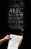 Alec Baldwin Doesn'T Love Me, And Other Trials From My Queer Life
