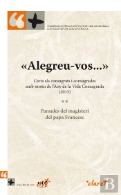 «Alegreu-Vos...» Carta Als Consagrats I Consagrades Amb Motiu De L'Any De La Vida Consagrada (2015)