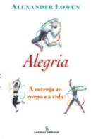 Alegria - A Entrega ao Corpo e à Vida