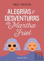 Alegrias Y Desventuras De Martha Friel