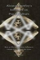 Aleister Crowley'S Influence On Pop-Occulture