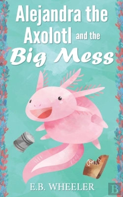 Bertrand.pt - Alejandra The Axolotl And The Big Mess