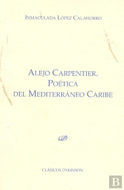 Bertrand.pt - Alejo Carpentier. Poética Del Mediterráneo Caribe
