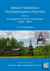 Aleksei P. Okladnikov: The Great Explorer Of The Past. Volume 2