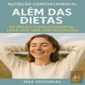 Além Das Dietas: Nutrição Comportamental Para Uma Vida Sem Restrições